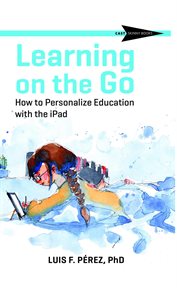 Learning on the go. How to Personalize Education with the iPad cover image