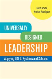 Universally designed leadership. Applying UDL to Systems and Schools cover image