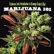 Marijuana 101: Professor Lee's introduction to growing grade A bud cover image