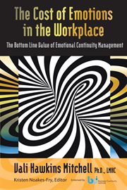 The cost of emotions in the workplace: bottom line value of emotional continuity management cover image