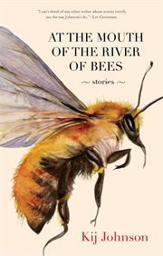 At the mouth of the river of the bees: stories cover image