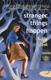Stranger Things Happen : Stories cover image