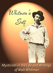 Whitman's self. Mysticism In the Life and Writings of Walt Whitman cover image