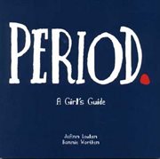 Period.: a girl's guide to menstruation cover image