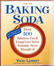 Baking Soda: Over 500 Fabulous, Fun, and Frugal Uses You've Probably Never Thought Of cover image