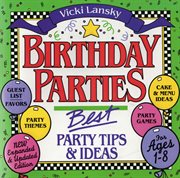Birthday Parties: Best Party Tips and Ideas For Ages 1-8 cover image