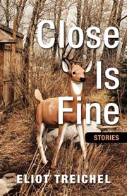Close is fine: stories cover image