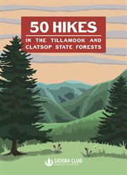 50 hikes in the Tillamook and Clatsop State forests cover image