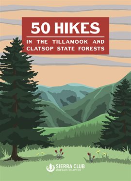 Cover image for 50 Hikes in the Tillamook and Clatsop State Forests
