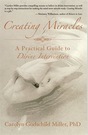 Creating miracles: a practical guide to divine intervention cover image