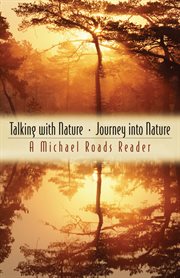 Talking with nature ; Journey into nature: a Michael Roads reader cover image