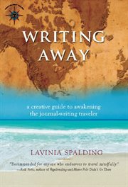 Writing away: a creative guide to awakening the journal-writing traveler cover image