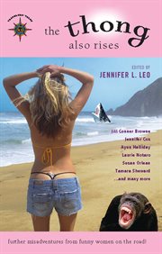The thong also rises: further misadventures from funny women on the road! cover image