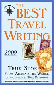 The best travel writing: true stories from around the world. 2009 cover image