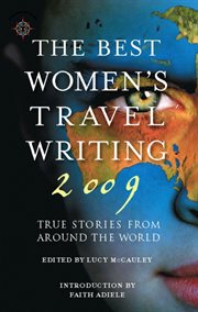 The best women's travel writing 2009: true stories from around the world cover image