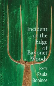 Incident at the Edge of Bayonet Woods : Poems cover image