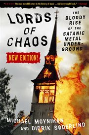 Lords of chaos : the bloody rise of the satanic metal underground cover image