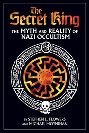 The secret king: the myth and reality of Nazi occultism cover image