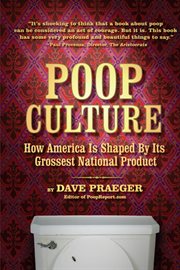 Poop culture: how America is shaped by its grossest national product cover image