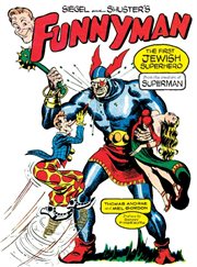 Siegel and Shuster's Funnyman : the First Jewish Superhero, from the Creators of Superman cover image