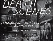 Death scenes: a homicide detective's scrapbook cover image