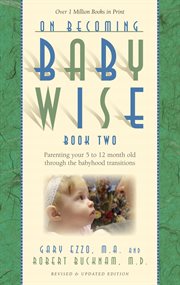 On becoming babywise. Book two : parenting your pre-toddler five to fifteen months cover image