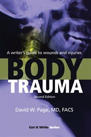 Body trauma: a writer's guide to wounds and injuries cover image