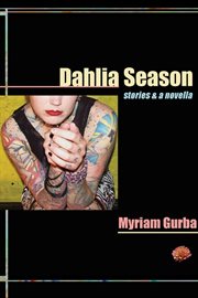 Dahlia season : stories & a novella cover image