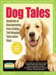 Dog Tales: Hundreds of Heartwarming, Face-Licking, Tail-Wagging Tales About Dogs cover image