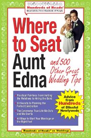 Where to seat Aunt Edna: and 824 other great wedding tips cover image