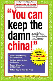 You can keep the damn china!: and 824 other great tips on dealing with divorce cover image