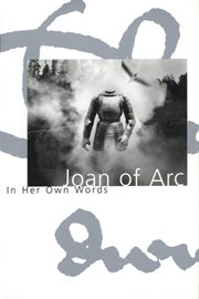 Joan of Arc: in her own words cover image