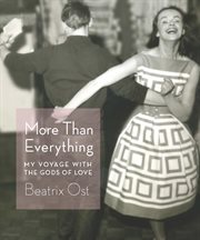More than everything : my voyage with the gods of love cover image