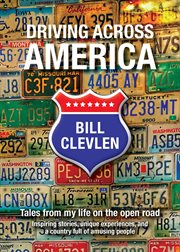 Driving across America : tales from my life on the open road inspiring stories, unique experiences, and a country full of amusing people cover image