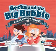 Becka and the big bubble. Becka goes to Boston cover image