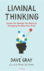 Liminal thinking : create the change you want by changing the way you think cover image