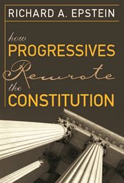 How progressives rewrote the Constitution cover image