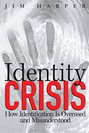 Identity crisis : how identification is overused and misunderstood cover image