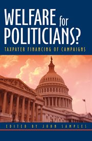 Welfare for Politicians? : Taxpayer Financing of Political Campaigns cover image