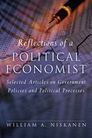 Reflections of a Political Economist : Selected Articles on Government Policies and Political Processes cover image