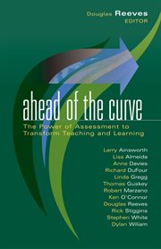 Ahead of the curve : the power of assessment to transform teaching and learning cover image