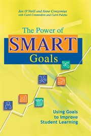 The Power of SMART goals using goals to improve student learning cover image