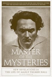 Master of the Mysteries: the Life of Manly Palmer Hall cover image