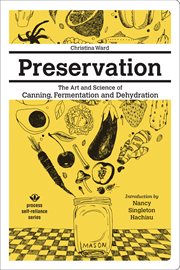 Preservation: the art and science of canning, fermentation and dehydration cover image