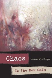 Chaos is the new calm: poems cover image