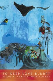 To keep love blurry : poems cover image