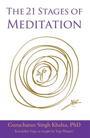 The 21 stages of meditation. Kundalini Yoga as taught by Yogi Bhajan cover image