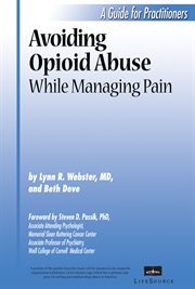 Avoiding Opioid Abuse While Managing Pain: a Guide for Practitioners cover image