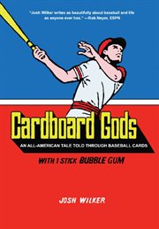Cardboard gods: an all-American tale told through baseball cards cover image