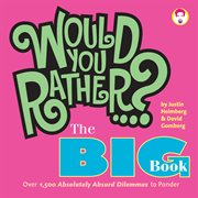 Would you rather--? the big book: over 1,500 absolutely absurd dilemmas to ponder cover image